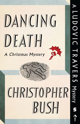 Dancing Death: A Ludovic Travers Mystery - Bush, Christopher