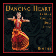 Dancing Heart: An Indian Classical Dance Recital