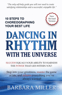 Dancing in Rhythm with the Universe: 10 Steps to Choreographing Your Best Life
