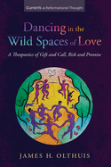 Dancing in the Wild Spaces of Love