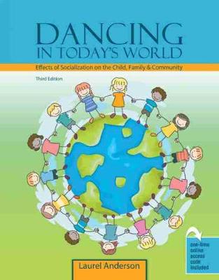 Dancing in Today's World: Effects of Socialization on the Child, Family and Community - Anderson, Laurel