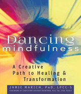 Dancing Mindfulness: A Creative Path to Healing and Transformation