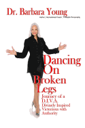 Dancing on Broken Legs: Journey of a D.I.V.A.