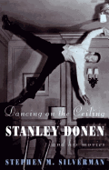 Dancing on the Ceiling: Stanley Donen and His Movies