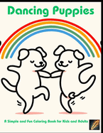 Dancing Puppies: A Simple and Fun Coloring Book for Kids and Adults