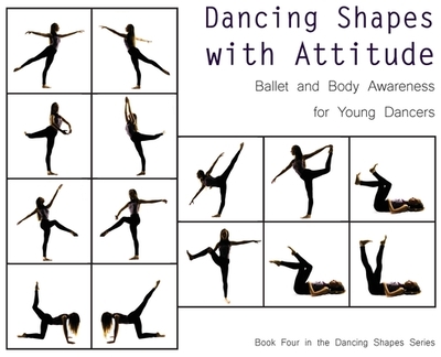 Dancing Shapes with Attitude: Ballet and Body Awareness for Young Dancers - A Dance, Once Upon