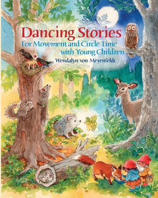 Dancing Stories: A Collection of Stories for Circle Time with Young Children - Meyenfeldt, Wendalyn von