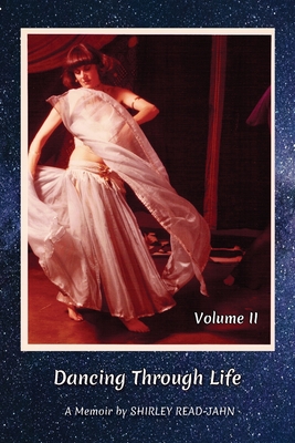 Dancing Through Life, Volume 2: A Memoir - Read-Jahn, Shirley