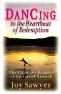 Dancing to the Heartbeat of Redemption: The Creative Process of Spiritual Growth