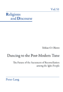 Dancing to the Post-Modern Tune: The Future of the Sacrament of Reconciliation Among the Igbo People - Francis, James M M (Editor), and Okoro, Tobias