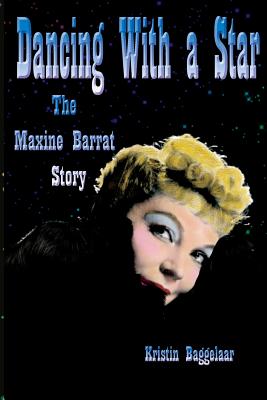 Dancing With a Star: The Maxine Barrat Story - Baggelaar, Kristin