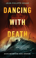 Dancing with Death: An Epic and Inspiring Travel Adventure