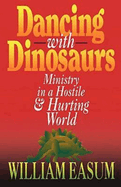 Dancing with Dinosaurs: Ministry in a Hostile & Hurting World