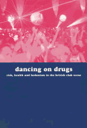 Dancing with Drugs: Risk, Health and Hedonism in the British Club Scene