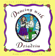 Dancing with Dziadziu - Bartoletti, Susan Campbell