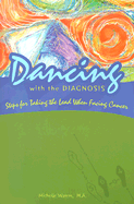 Dancing with the Diagnosis: Steps for Taking the Lead When Facing Cancer