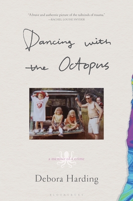 Dancing with the Octopus: A Memoir of a Crime - Harding, Debora