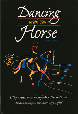 Dancing with Your Horse - Anderson, Libby, and Hazel-Groux, Leigh Ann