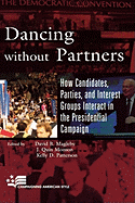 Dancing without Partners: How Candidates, Parties, and Interest Groups Interact in the Presidential Campaign