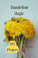 Dandelion Magic DIY Projects