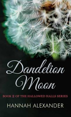 Dandelion Moon - Alexander, Hannah