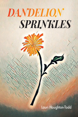 Dandelion Sprinkles - Houghton-Todd, Lauri