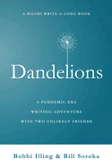 Dandelions: A Pandemic-Era Writing Adventure With Two Unlikely Friends