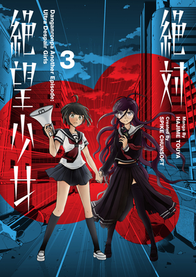 Danganronpa Another Episode: Ultra Despair Girls Volume 3 - Spike Chunsoft (Creator), and Touya, Hajime, and McClure, Jackie (Translated by)