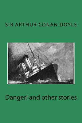 Danger! and other stories - Ballin, G-Ph (Editor), and Doyle, Sir Arthur Conan