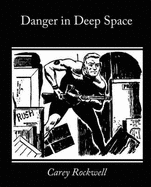 Danger in Deep Space - Rockwell, Carey