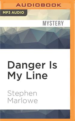 Danger is my line. - Marlowe, Stephen