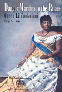 Danger Marches to the Palace: Queen Lili'uokalani