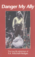 Danger, My Ally: The Amazing Life Story of the Discoverer of the Crystal Skull
