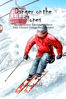 Danger on the Slopes!: An Interactive Adventure - Hohf, Rachael