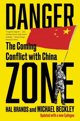 Danger Zone: The Coming Conflict with China - Beckley, Michael, and Brands, Hal