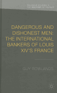 Dangerous and Dishonest Men: the International Bankers of Louis XIV's France