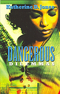 Dangerous Dilemmas - Jones, Katherine D