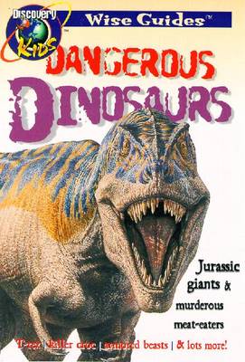 Dangerous Dinosaurs, Wise Guides - Van Zyle, Jon, and Hibbert, Adam, and Discovery, Kids