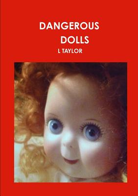 Dangerous Dolls - Taylor, L