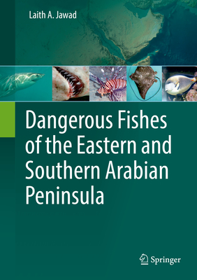 Dangerous Fishes of the Eastern and Southern Arabian Peninsula - Jawad, Laith A