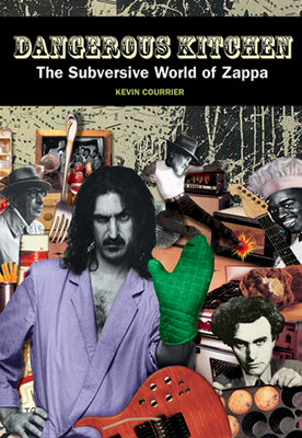 Dangerous Kitchen: The Subversive World of Zappa - Courrier, Kevin