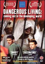 Dangerous Living: Coming Out in the Developing Worlds - John Scagliotti