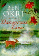 Dangerous Love - Okri, Ben