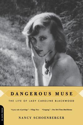 Dangerous Muse: The Life of Lady Caroline Blackwood - Schoenberger, Nancy