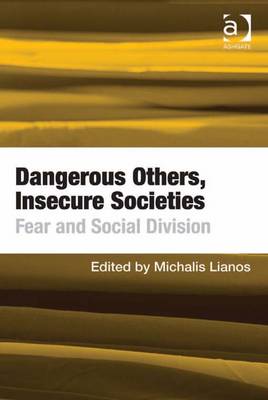 Dangerous Others, Insecure Societies: Fear and Social Division - Lianos, Michalis