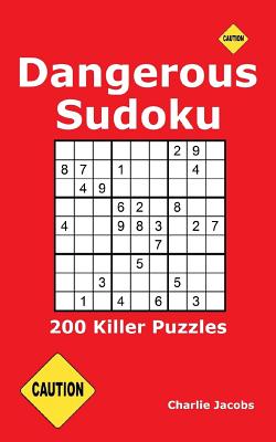 Dangerous Sudoku: 200 Killer Puzzles - Jacobs, Charlie