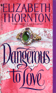 Dangerous to Love - Thornton, Elizabeth