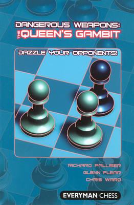 Dangerous Weapons: The Queens Gambit: Dazzle Your Opponents! - Palliser, Richard, and Flear, Glenn, and Ward, Chris