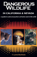 Dangerous Wildlife in California & Nevada: A Guide to Safe Encounters at Home and in the Wild