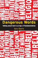 Dangerous Words: Talking about God in the Age of Fundamentalism - Eberle, Gary